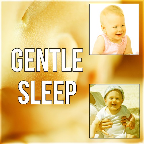 Gentle Sleep - Soft Dream, Just Relax, Sleep Through the Night, Cradle Song, Sleep Sounds