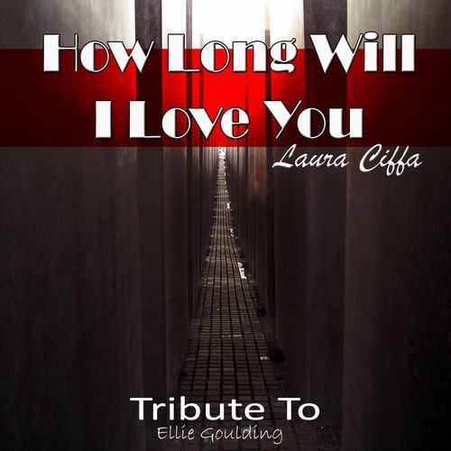 How Long Will I Love You: Tribute to Ellie Goulding_poster_image