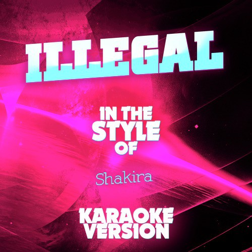Illegal (In the Style of Shakira) [Karaoke Version] - Single