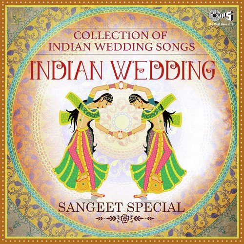 Indian Wedding Collection Of Indian Wedding Songs Sangeet