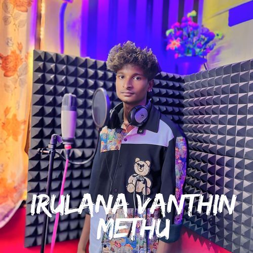 Irulana Vanthin Methu