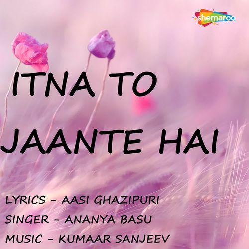 Itna To Jaante Hai