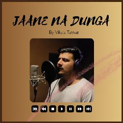 Jaane Na Dunga-Axw9CCZ2QAU