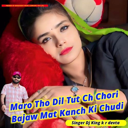 Maro Tho Dil Tut Ch Chori Bajaw Mat Kanch Ki Chudi