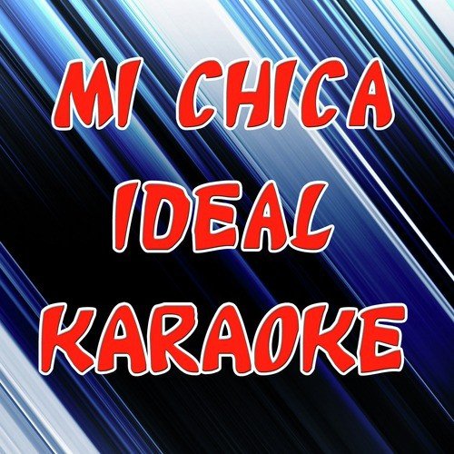 Mi Chica Ideal (Con el Estilo de Chino & Nacho) [Version en Karaoke] cover art