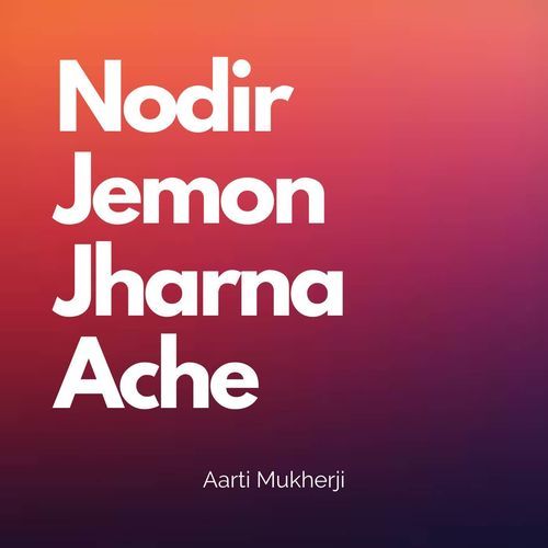 Nodir Jemon Jharna Ache