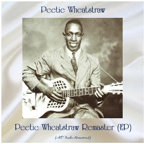 Peetie Wheatstraw Remaster (EP) (All Tracks Remastered)