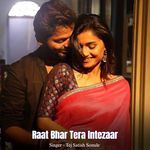 Raat Bhar Tera Intezaar