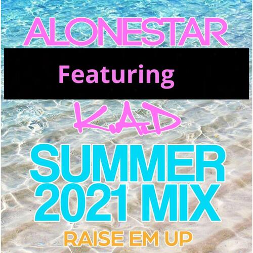 Raise em up - summer 2021 mix