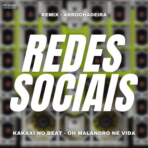 Redes Sociais (Remix Arrochadeira)