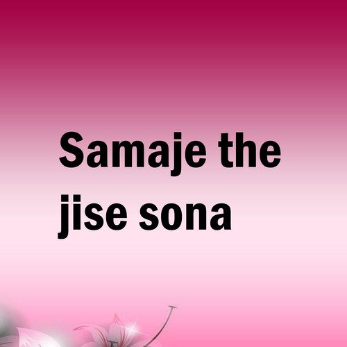 Samjha tha jise sona