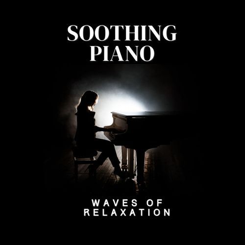 Soothing Piano Waves of Relaxation