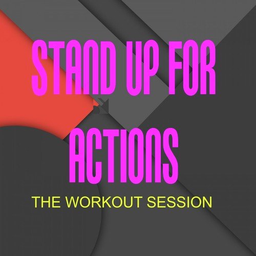 Stand up for Actions (The Workout Session)