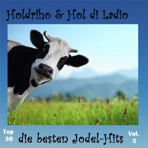 Top 30: Holdriho & Hol di Ladio - Die besten Jodel-Hits, Vol. 5