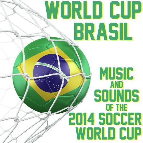 World Cup Brasil: Music and Sounds of the 2014 Soccer World Cup