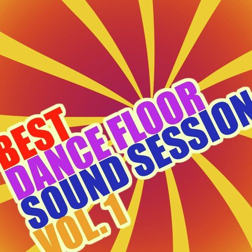 Best Dance Floor Sound Session Vol. 1