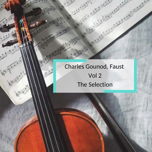 Charles Gounod, Faust Vol 2 - The Selection