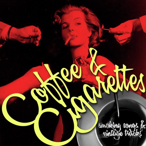 Coffee & Cigarettes - Smoking Songs & Vintage Tracks