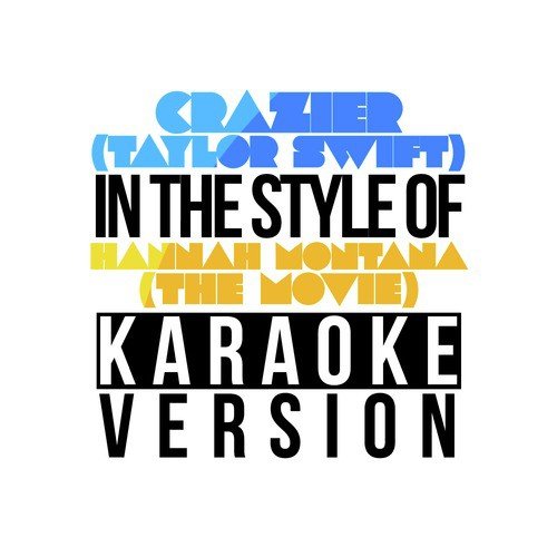 Crazier (Taylor Swift) [In the Style of Hannah Montana - The Movie] [Karaoke Version] - Single_poster_image