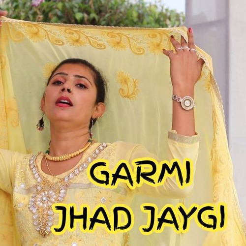 GARMI JHAD JAYGI