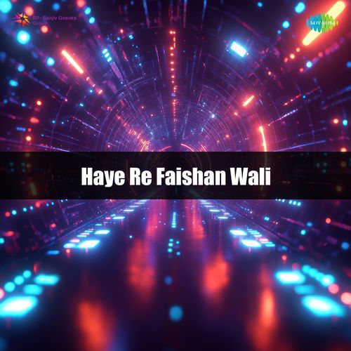 Haye Re Faishan Wali