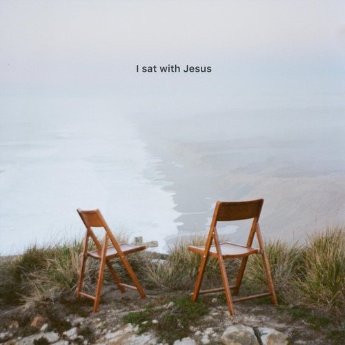 I Sat with Jesus