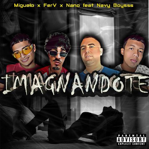 Imaginandote (feat. Nano, Ferv &amp; Navy Boysss)_poster_image