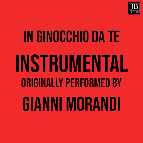 In Ginocchio Da te (Instrumental Originally Performed By Gianni Morandi)_poster_image