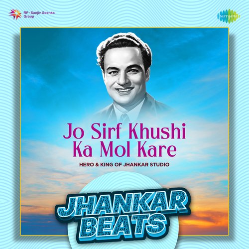 Jo Sirf Khushi Ka Mol Kare - Jhankar Beats