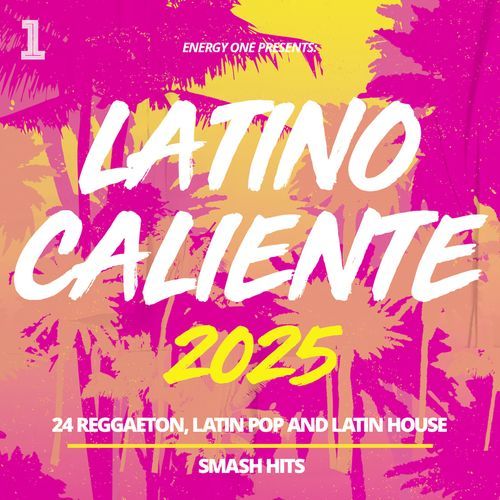 Latino Caliente 2025 - 24 Reggaeton, Latin Pop and Latin House Smash Hits