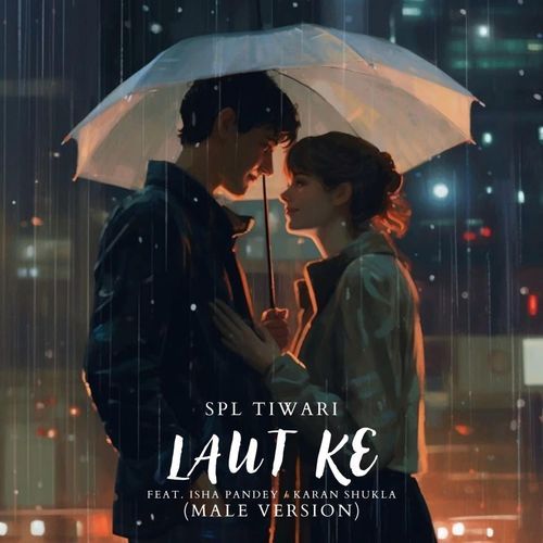 Laut Ke (feat. Isha Pandey & Karan Shukla) (Male Version)