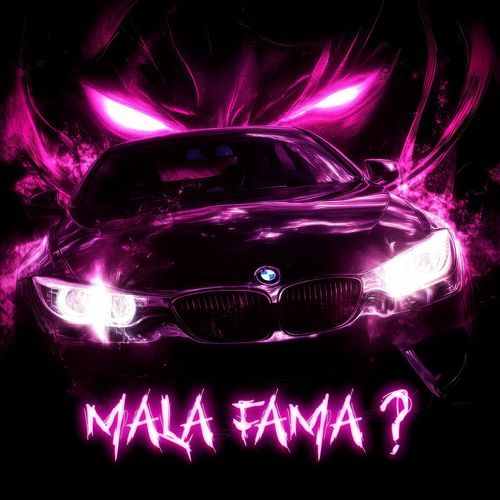 MALA FAMA?