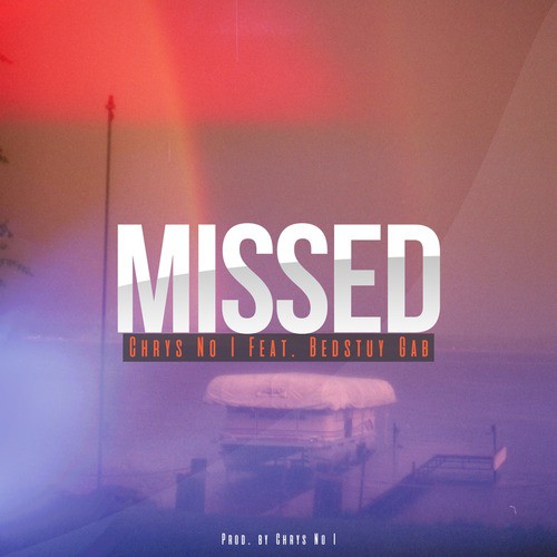 Missed (feat. Bedstuy Gab)