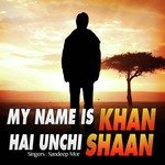 My Name Is Khan Hai Unchi Shaan