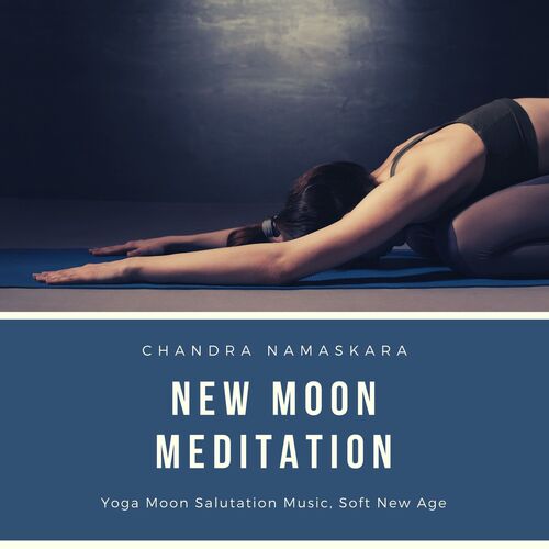 New Moon Meditation: Yoga Moon Salutation Music, Soft New Age, Chandra Namaskara