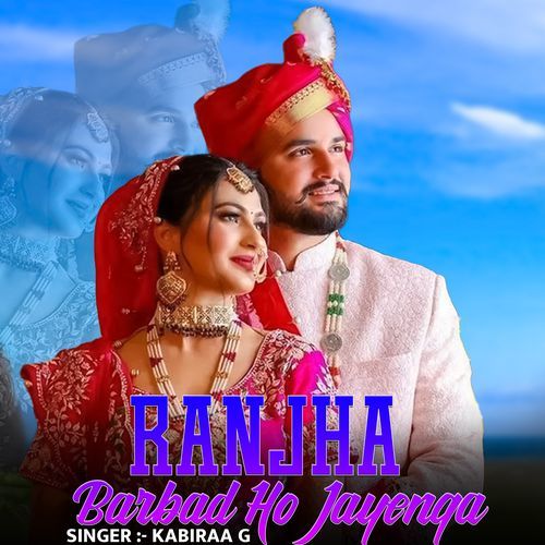 Ranjha Barbad Ho Jayenga