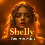 Shelly You Are Mine
