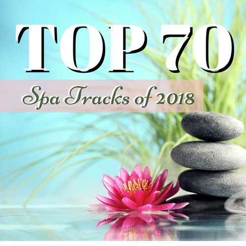 TOP 70 Spa Tracks of 2018 - Massage & Sauna Relaxation Healing Music for Wellness