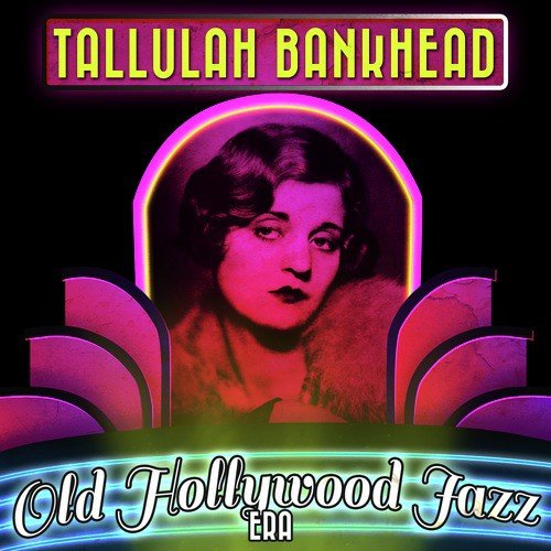 Tallulah Bankhead - Old Hollywood Jazz Era