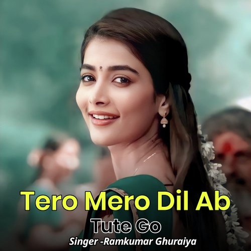 Tero Mero Dil Ab Tute Go