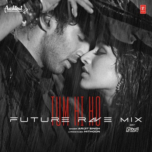 Tum Hi Ho Future Rave Mix(Remix By Dj Yogii)