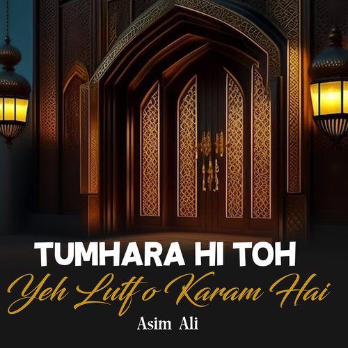 Tumhara Hi Toh Yeh Lutf o Karam Hai