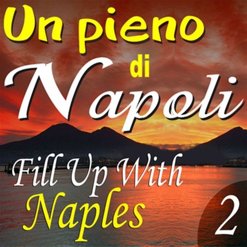 Un pieno di Napoli: Fill Up With Naples, Vol. 2