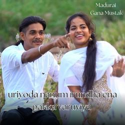 Uriyoda Nanum Irundha Ena Pakka Varuviya