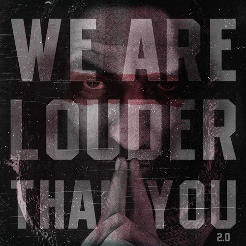 We Are Louder Than You 2.0