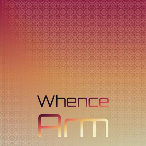 Whence Arm