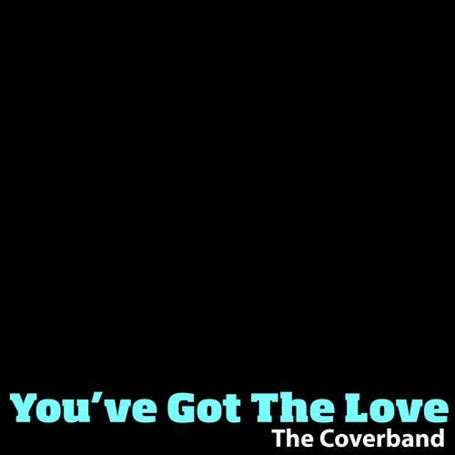 You've Got The Love (In The Style Of 'Florence + The Machine')