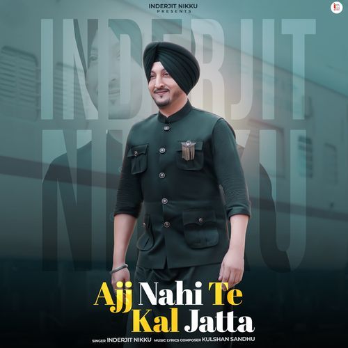 Ajj Nahi Te kal Jatta