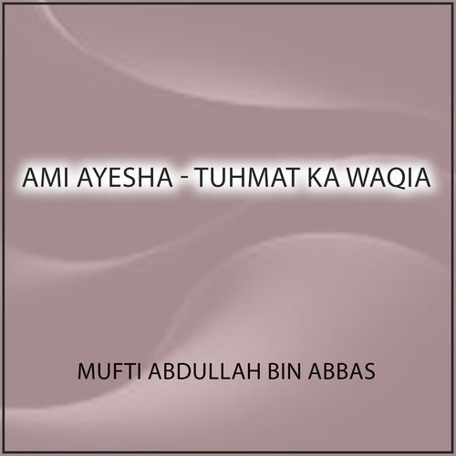 Ami Ayesha - Tuhmat Ka Waqia