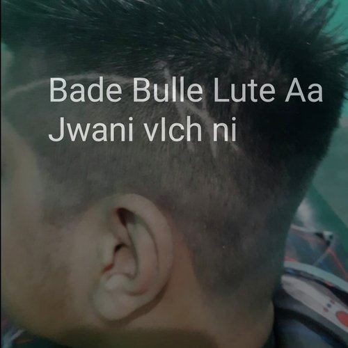 Bade Bulle Lutte Aa Jwani Vich Ni